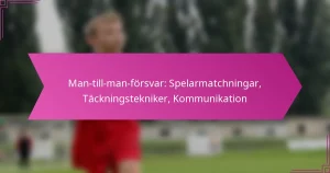 Man-till-man-försvar: Spelarmatchningar, Täckningstekniker, Kommunikation