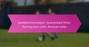 Spelaktionsstrategier: Quarterback-finter, Running back-roller, Receiver-rutter