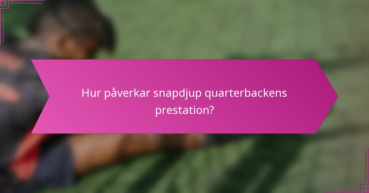 Hur påverkar snapdjup quarterbackens prestation?