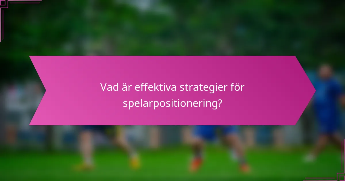 Vad är effektiva strategier för spelarpositionering?