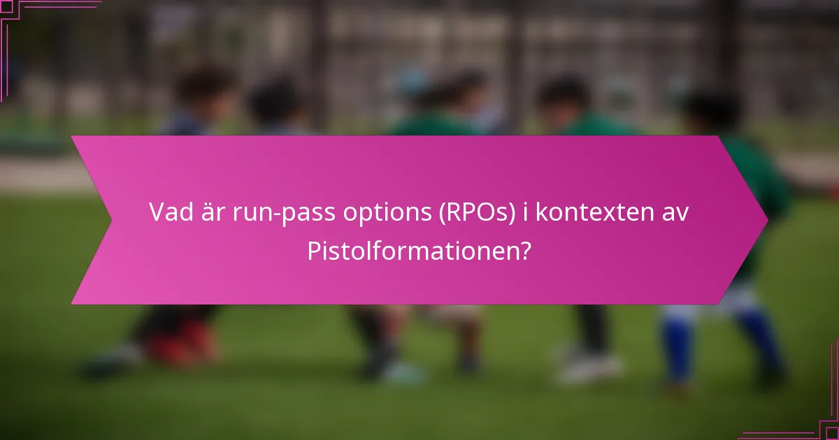 Vad är run-pass options (RPOs) i kontexten av Pistolformationen?