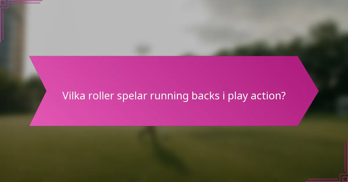 Vilka roller spelar running backs i play action?